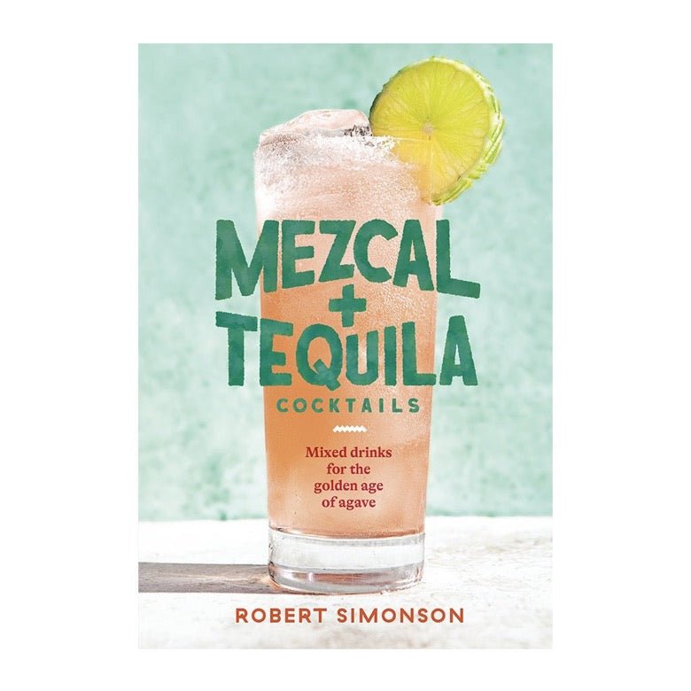 Mezcal and Tequila Book from Robert Simonson.