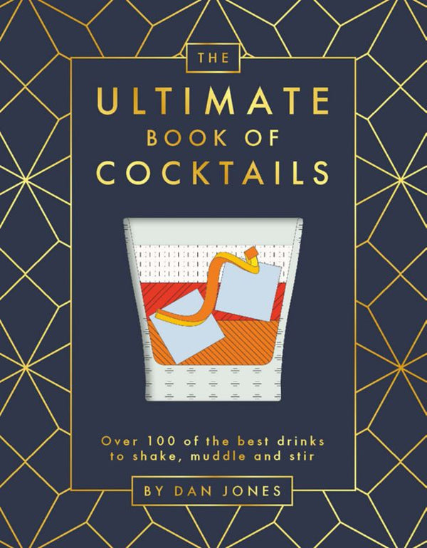 The Ultimate Book of Cocktails by Dan Jones.