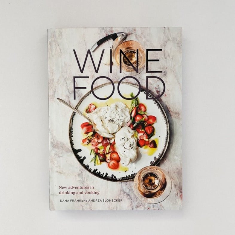 Wine Food by Dana Frank and Andrea Slonecker